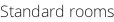Standard rooms